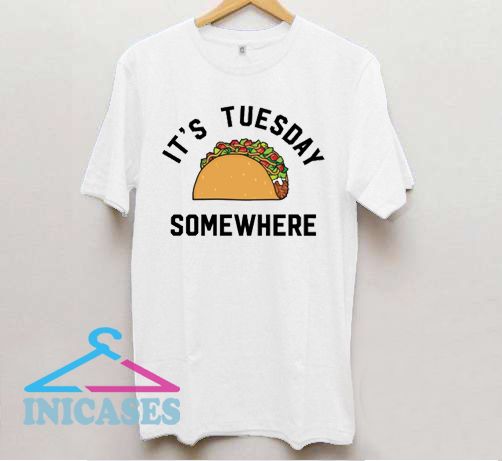 LeBron James It’s Tuesday somewhere taco T Shirt