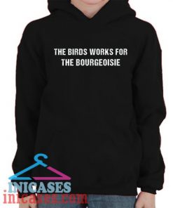 The Birds Work For The Bourgeoisie Text Hoodie pullover