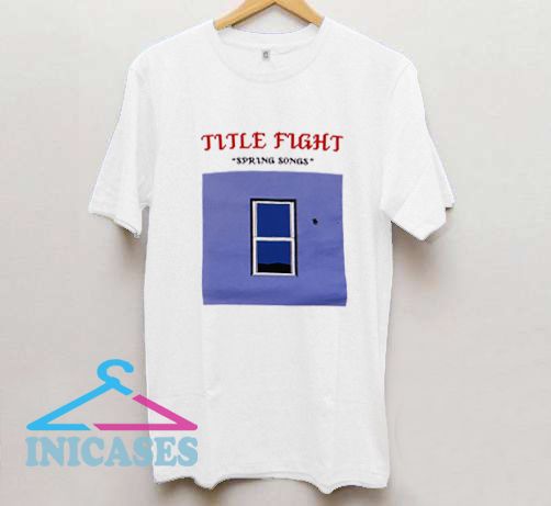 Title Fight Spring Songs T Shirt Title Fight Spring Songs T Shirt