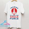 Training to Join the Space Force T Shirt