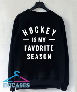 Hockey is my Favorite Season 02 Sweatshirt Men And Women