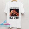Hocus Pocus I just took a DNA test turns out I’m 100 that witch T Shirt