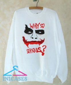 Joker Why So Serious Sweatshirt Men And Women