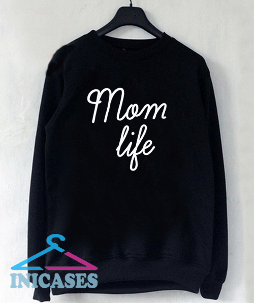 Mom Life Love Sweatshirt Men And Women