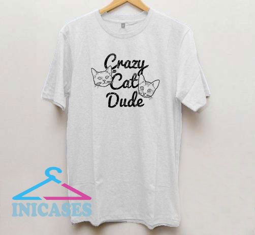 Crazy Cat Dude T Shirt