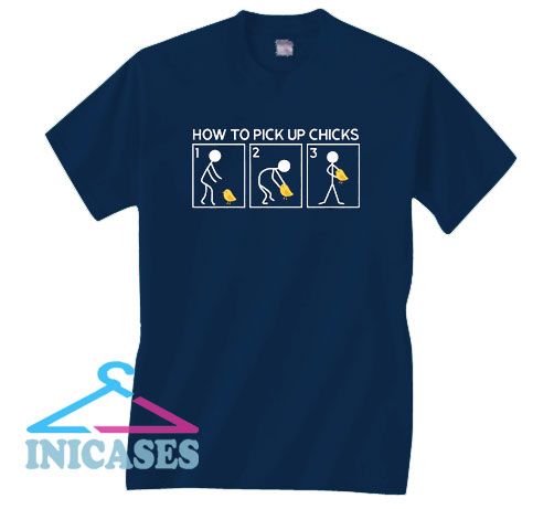 How To Pick Up Chicks T Shirt