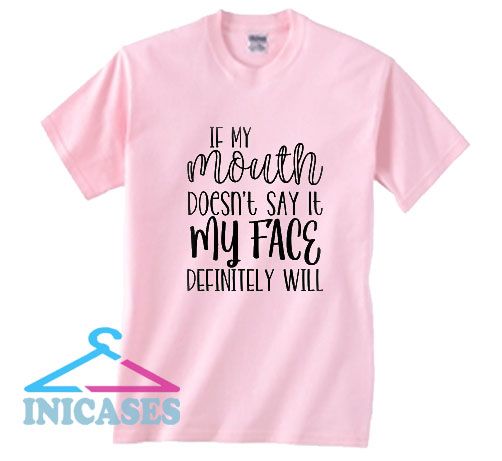 If My Mount Doesn't Say It My Face T Shirt