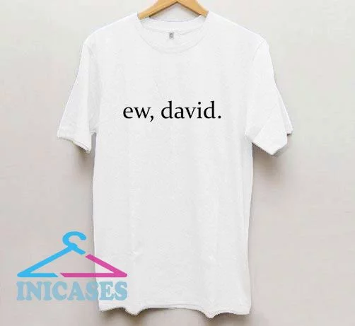 Eww David T Shirt