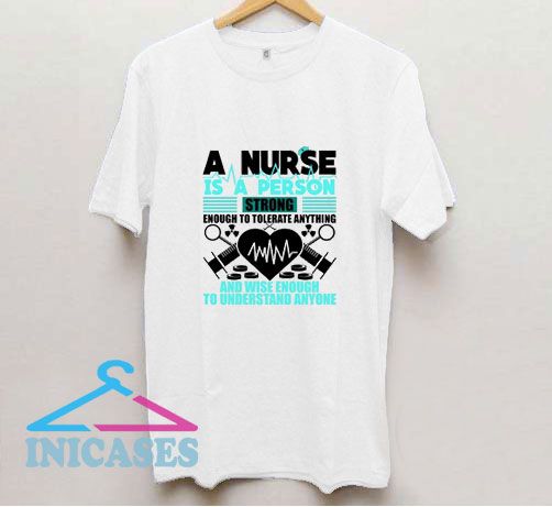 A Nurse Is A Person Strong T Shirt