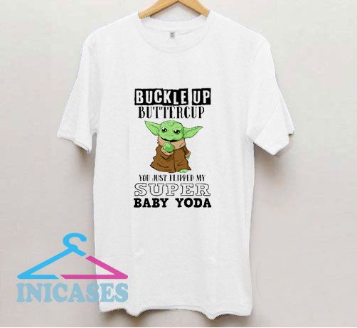 Buckle Up Buttercup Baby Yoda T Shirt