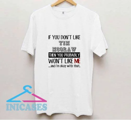 If You Dont Like Tim Mcgraw Funny T Shirt