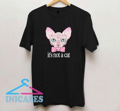 It's Not A Cat Rachel Sphynx Cat T Shirt