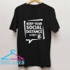 Keep Your Social Distance 6 Feet T Shirt