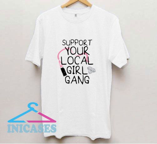 Your Local Girl Gang T Shirt