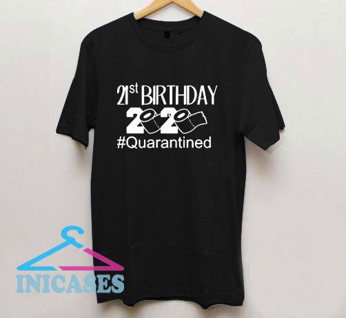 21 Birthday 2020 Quarantined T Shirt 21 Birthday 2020 Quarantined T Shirt