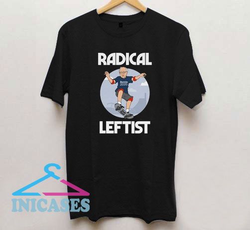 Bernie Sanders Radical Leftist T Shirt
