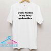 Dolly Parton is my fairy godmother logo T Shirt