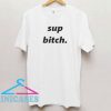 Sup Bitch Little Logo T Shirt