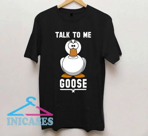 TOP GUN Talk To Me Goose Maverick Iceman T Shirt