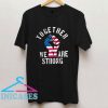 Together We Are Strong T Shirt