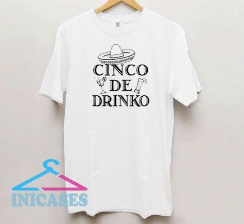 Cinco De Drinko Party T Shirt