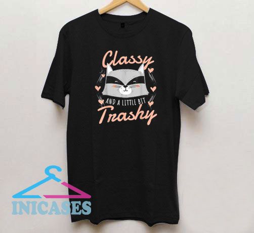 Classy Trashy T Shirt