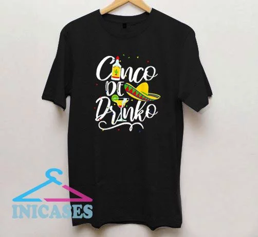 Official Cinco De Drinko T Shirt