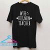 Wife Dog Mom Teacher T Shirt