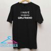 I Have A Girlfriend Line T Shirt