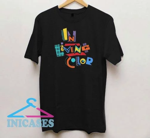 In Living Colorful T Shirt