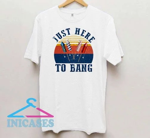 Just Here to Bang Retro T Shirt