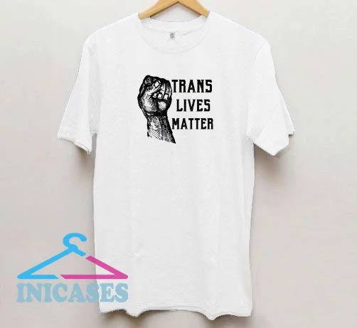 Trans Lives Matter Power T Shirt