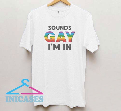 Sounds Gay I'm In LGBT Month T Shirt