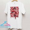 The Craziest Things When Youre Love T Shirt