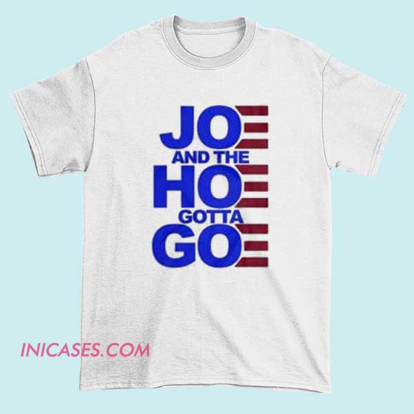 Joe and the Hoe Gotta Go Women's T Shirt Women's T-shirt featuring the playful phrase 'Joe and the Hoe Gotta Go' in bold lettering, combining humor and attitude for casual wear.