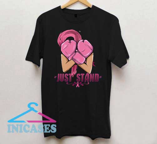 Just Stand Breast Cancer T Shirt