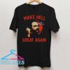 Make Hell Great Again T Shirt