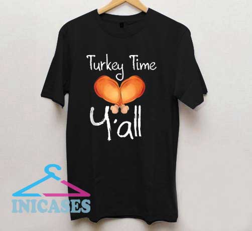 Turkey Time Y all T Shirt
