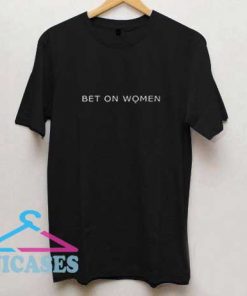 Bet On Women T Shirt