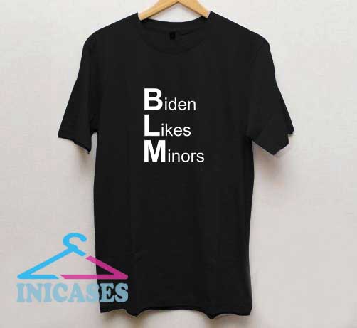 Biden Likes Minors II T Shirt