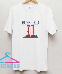 Bush Did 911 Graphic T Shirt