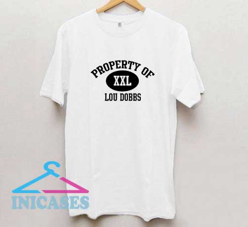 Property of Lou Dobbs T Shirt