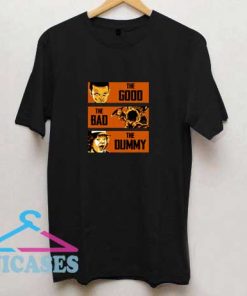 The Bad The Dummy T Shirt