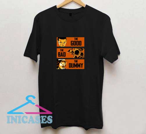 The Bad The Dummy T Shirt