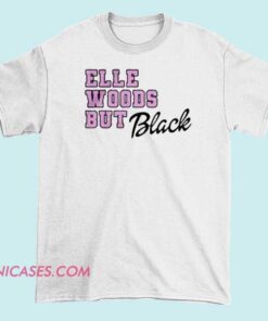 Elle Woods But Black T Shirt A black T-shirt featuring the name