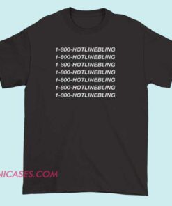 1 800 Hotline Bling Drake Lyrics T Shirt A T-shirt featuring the lyrics