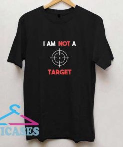 I am Not a Target T Shirt