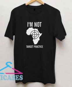 Im Not Target Practice T Shirt