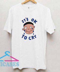 Its Okay To Cry T Shirt