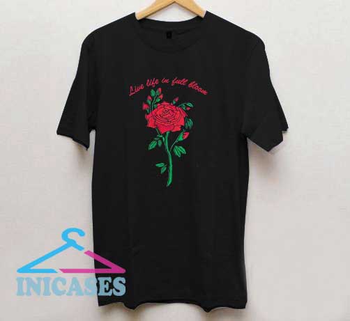 Live Life In Fall Bloom Rose T Shirt